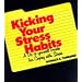 Kicking Your Stress Habits: A Do-It-Yourself Guide to Coping with Stress