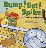 Bump! Set! Spike!: You Can Play Volleyball (Game Day)