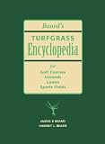 Beard's Turfgrass Encyclopedia: For Golf Courses - Grounds, Lawns, Sports Fields
