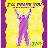 I'll Praise You, A Kids Worship Event from God's Kids Worship