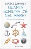 Quanta schiuma c'è nel mare? Un libro di curiosità marine (I libri del mare)