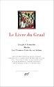 Le Livre du Graal, tome 1 : Joseph d'Arimathie - Merlin - Les Premiers Faits du roi Arthur