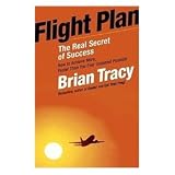 Flight plan : how to achieve more, faster than you ever dreamed possible