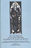 The contribution of Jonathan Edwards to American culture and society : essays on America's spiritual founding father (the Northampton tercentenary celebration, 1703-2003)
