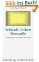 Schwule, Lesben, Bisexuelle. Lebensweisen, Vorurteile, Einsichten (Sammlung Vandenhoeck) (Schriften D. Sigmund-Freud-Inst. Reihe 2: Psychoanalyse Im Interdisziplinaren Dialog)