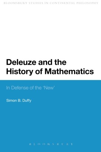 Deleuze and the History of Mathematics: In Defense of the 'New' (Bloomsbury Studies in Continental Philosophy)