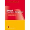 Handbuch Compliance-Management Konzeptionelle Grundlagen, praktische Erfolgsfaktoren, globale Herausforderungen