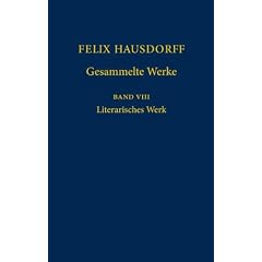 Felix Hausdorff - Gesammelte Werke Band 8: Literarisches Werk