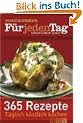 F�r jeden Tag - 365 Rezepte. essen und trinken: Schnell! Einfach! Lecker!