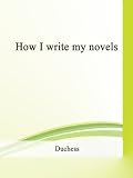 How I write my novels