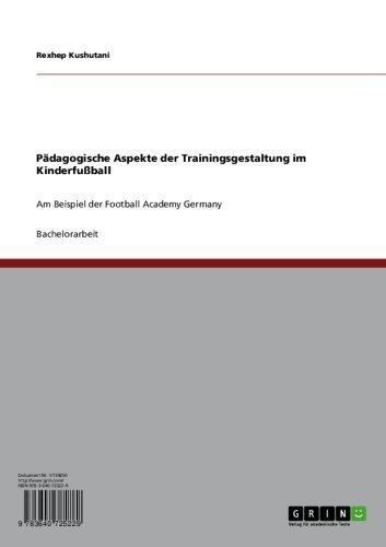 Pädagogische Aspekte der Trainingsgestaltung im Kinderfußball: Am Beispiel der Football Academy Germany (German Edition)