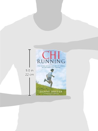 ChiRunning: Una manera revolucionaria de correr sin esfuerzo y sin lesiones (Spanish Edition)