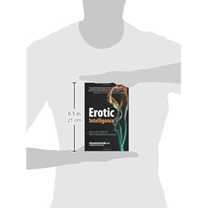 Erotic Intelligence: Igniting Hot, Healthy Sex While in Recovery from Sex Addiction