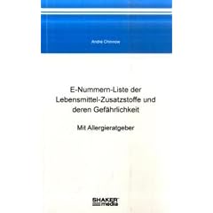 E-Nummern-Liste der Lebensmittel-Zusatzstoffe und deren Gef�hrlichkeit