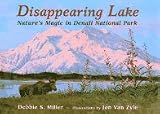 Disappearing Lake: Nature's Magic in Denali National Park
