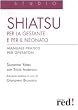 Shiatsu per la gestante e per il neonato. Manuale pratico per operatori