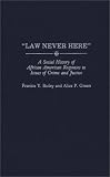 Law Never Here A Social History Of African American Responses To Issues Of Crime And Justice