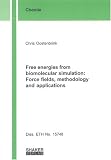 Free Energies from Biomolecular Simulation: Force Fields, Methodology and Applications (Berichte Aus Der Chemie)