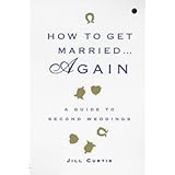 how to get married    again a guide to second weddings