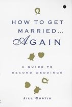 How to Get Married Again: A Guide to Second Weddings