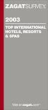 Zagatsurvey 2003 Top International Hotels, Resorts  Spas (Zagatsurvey : Top International Hotels, Resorts  Spas, 2003)