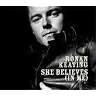 She Believes [In Me] by  Ronan Keating 