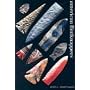 American Flintknappers: Stone Age Art in the Age of Computers