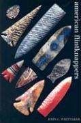 American Flintknappers: Stone Age Art in the Age of Computers