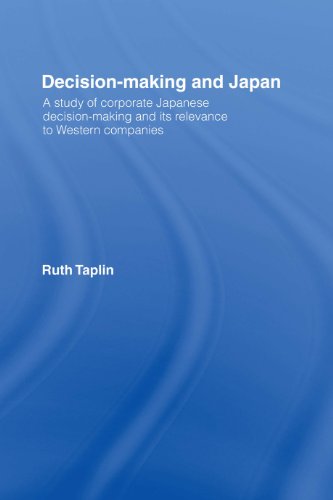 Decision-Making & Japan: A Study of Corporate Japanese Decision-Making and Its Relevance to Western Companies