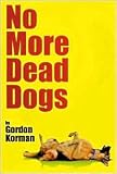 No More Dead Dogs by Gordon Korman