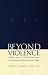 Beyond Violence: Religious Sources of Social Transformation in Judaism, Christianity, and Islam (Abrahamic Dialogues, 1)
