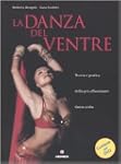 La danza del ventre. Teoria e pratica...