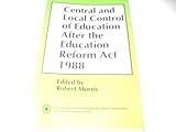 Central & local government control of education after the Education Reform Act 1988