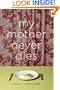 My Mother Never Dies