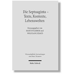 Die Septuaginta - Texte, Kontexte, Lebenswelten (Wissemschaftlich Untersuchungen Zum Neuen Testament)