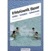 Erlebniswelt Wasser. Spielen gestalten schwimmen.