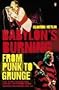 Babylon's Burning: From Punk to Grunge