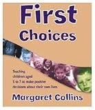 First Choices: Teaching Children Aged 4-8 to Make Positive Decisions about Their Own Lives (Lucky Duck Books)