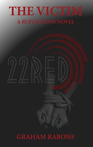 The Victim - A Rufus Stone Novel. Part of the 22Red Series