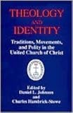 Theology and Identity: Traditions, Movements, and Polity in the United Church of Christ