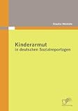 Kinderarmut in deutschen Sozialreportagen (German Edition)