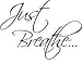Just Breathe Inspirational Vinyl Decal Sticker|BLACK|Cars Trucks Vans SUV Laptops Wall Art|5.5