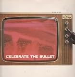 CELEBRATE THE BULLET LP