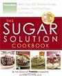 The Sugar Solution Cookbook: More Than 200 Delicious Recipes to Balance Your Blood Sugar Naturally (Preventions)