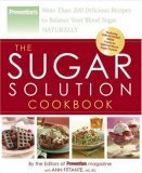 The Sugar Solution Cookbook: More Than 200 Delicious Recipes to Balance Your Blood Sugar Naturally (Preventions)