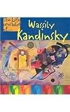 Wassily Kandinsky (Life and Work Of...)