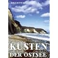 K�sten der Ostsee: Entdecken und Erleben. Landschaften und Natursch�nheiten rings um das mare balticum