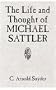 The Life and Thought of Michael Sattler (Studies in Anabaptist and Mennonite History)