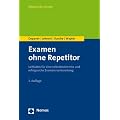 Examen ohne Repetitor: Leitfaden f�r eine selbstbestimmte und erfolgreiche Examensvorbereitung