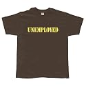 Unemployed - T-Shirt, Funny Humor & Parody Shirt